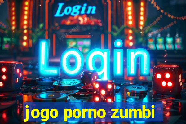 jogo porno zumbi